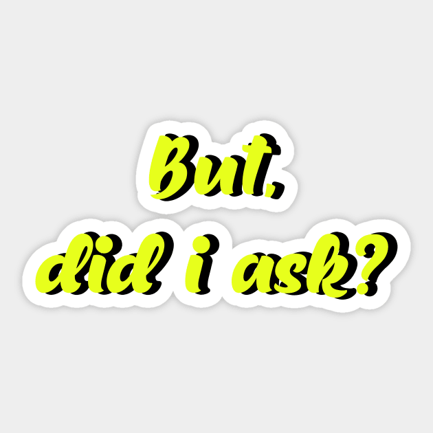 But did i Ask? meme, tumblr Sticker by ElevenGraphics